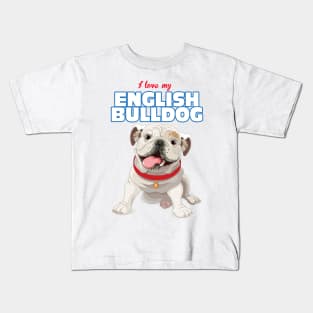 Copy of I Love my EnglishBulldog ! Especially for Bulldog owners! Kids T-Shirt